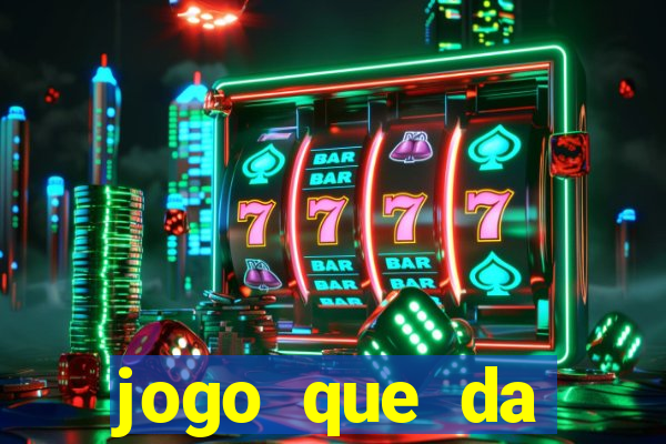 jogo que da dinheiro sem precisar depositar